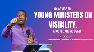 My Advice To Young Ministers on Visibility- Apostle Arome Osayi