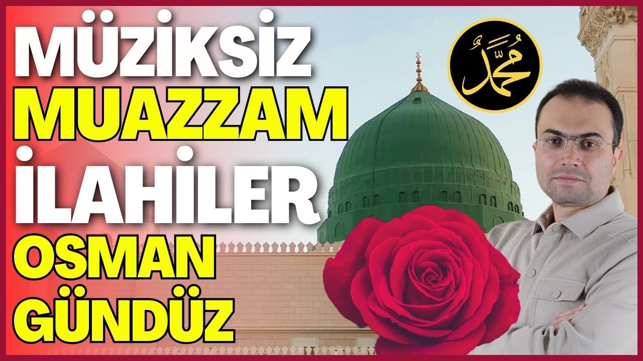 MÜZİKSİZ MUAZZAM İLAHİLER | OSMAN GÜNDÜZ