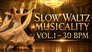 🎻 SLOW WALTZ MUSICALITY VOL.1 – 30 BPM | Ballroom Practice Music for Rise & Fall & Expression