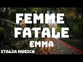 Emma - FEMME FATALE (Testo/Lyrics)