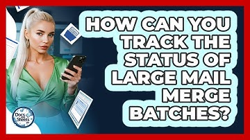 How Can You Track The Status Of Large Mail Merge Batches? - Docs and Sheets Pro
