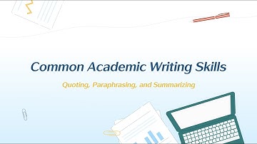 Common Academic Writing Skills: Quoting, Paraphrasing and Summarizing