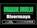 Umaaraw, Umuulan - RIVERMAYA (KARAOKE)