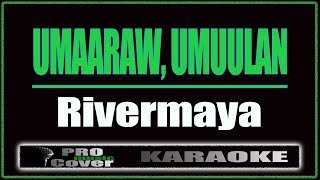 Umaaraw, Umuulan - RIVERMAYA (KARAOKE)