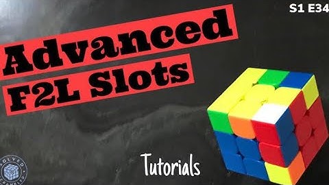 Advanced F2L Slots | Solved n Scrambled