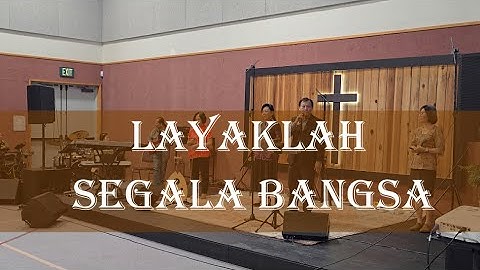 LAYAKLAH SEGALA BANGSA - Worthy of All Nations