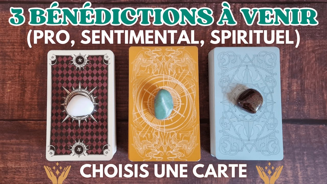 💫VOS 3 BÉNÉDICTIONS À VENIR (PRO, SENTIMENTAL, SPIRITUEL)💫| TIRAGE AU CHOIX | INTEMPOREL