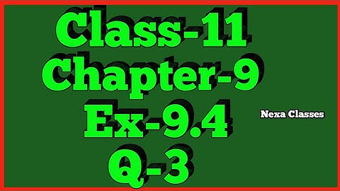 Class-11 Ex-9.4,Q-3 ( Sequence and Series ) NCERT Math