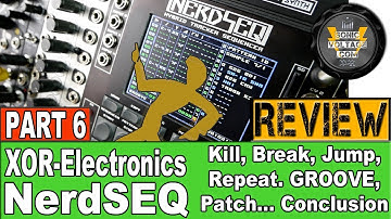 XOR Electronics NerdSeq In-Depth Review Demo 6: Patches Groove Conclusion - Eurorack Sequencer