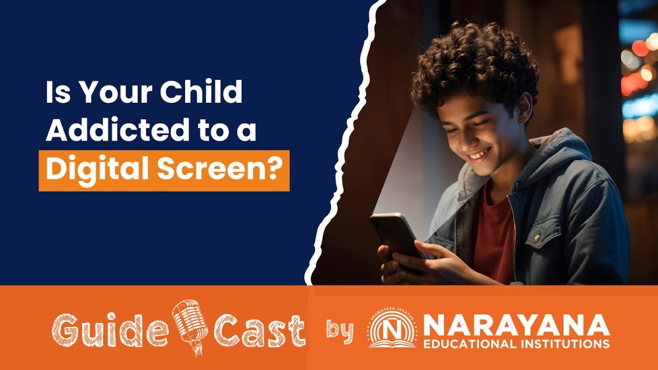 How Digital Addiction is Impacting Your Child's Life | Guidecast By Narayana | Episode 4