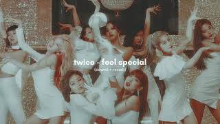 twice - feel special (slowed   reverb)