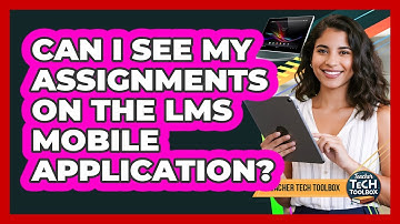 Can I See My Assignments on the LMS Mobile Application?