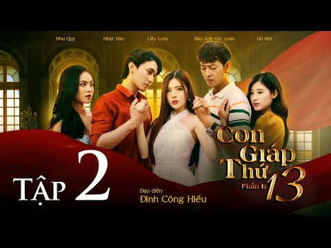 CON GIÁP THỨ 13 PHẦN 2 - TẬP 2 | BẢO ANH TÓC XOĂN | LILLY LUTA | TRẦN NHẬT HÀO | HỒ NHI | NHƯ QUÝ