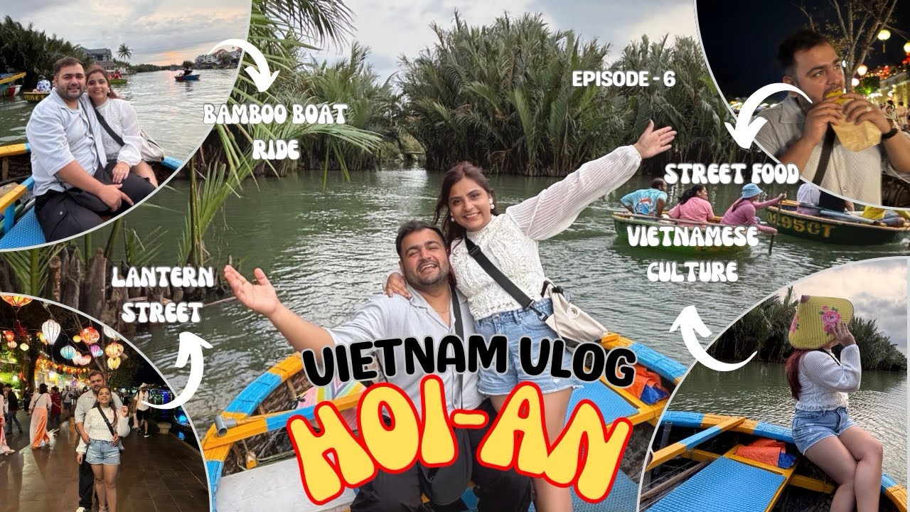 Vietnam Vlog | EP-06 | Hoi An | Bamboo Boat Ride | Lantern Street | Vietnamese Street Food| Shopping