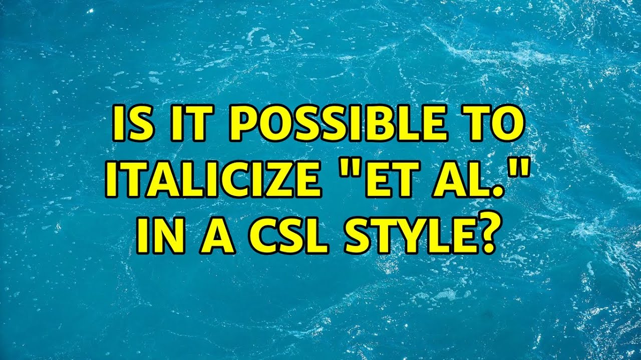 Is it possible to italicize "et al." in a CSL style? 