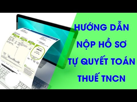 Hướng dẫn nộp hồ sơ TỰ QUYẾT TOÁN THUẾ THU NHẬP CÁ NHÂN – Nộp hồ sơ hoàn thuế TNCN 2018