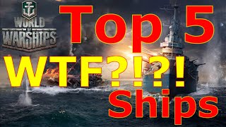 World of Warships- Top 5 WTF?!?! Ships