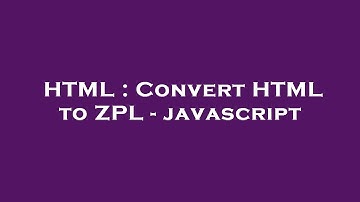 HTML : Convert HTML to ZPL - javascript