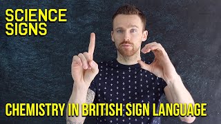 Science Signs in British Sign Language (BSL): Chemistry