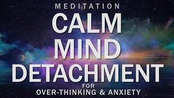 Guided Meditation for Calm Mind & Detachment from Overthinking | Breathing Relaxation for Anxiety