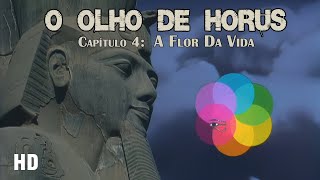 𓂀 O Olho de Hórus - Cap 4 : A Flor da Vida [HD]