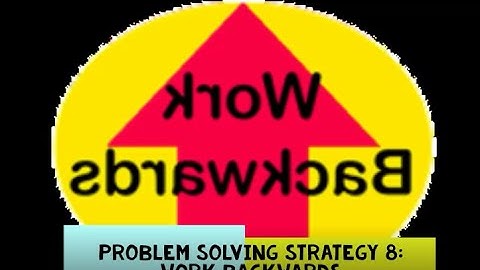 MAT141 Number Systems: Problem Solving Strategies - Working Backwards (unit 1)