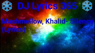 Marshmellow, Khalid- Silence (Lyrics)