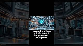 Perché Tutti Vogliono la Fusione Nucleare