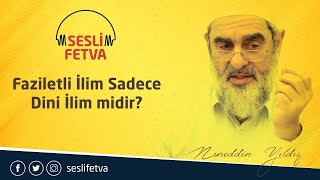 16) Faziletli İlim Sadece Dini İlim midir?