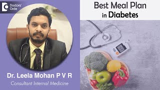 Best DIABETES MEAL PLAN to follow –Advice from Expert - Dr. Leela Mohan P V R | Doctors Circle