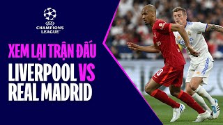 🔴PHÁT LẠI: LIVERPOOL - REAL MADRID | UEFA CHAMPIONS LEAGUE | BẢN LĨNH NHÀ VÔ ĐỊCH, XƯNG BÁ CHÂU ÂU