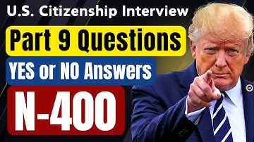 New USCIS "Have you EVER" Questions for U.S. Citizenship Interview 2025, N-400 Part 9 YES/NO Answers