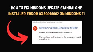 How to Fix Windows Update Standalone Installer Error 0x80096002 on Windows 11