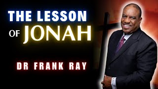 Dr Frank Ray - The Lesson of Jonah and the Wrath of God