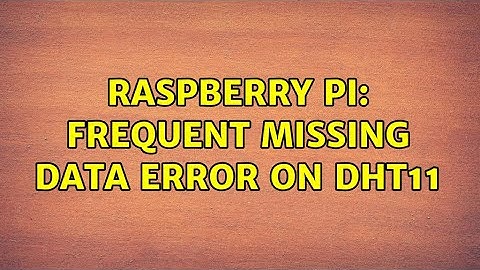 Raspberry Pi: Frequent missing data error on DHT11