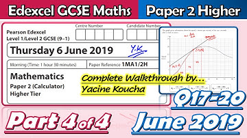Edexcel GCSE Maths - June 2019 Paper 2 Higher - Part 4: Questions 17-20 Walkthrough (1MA1)