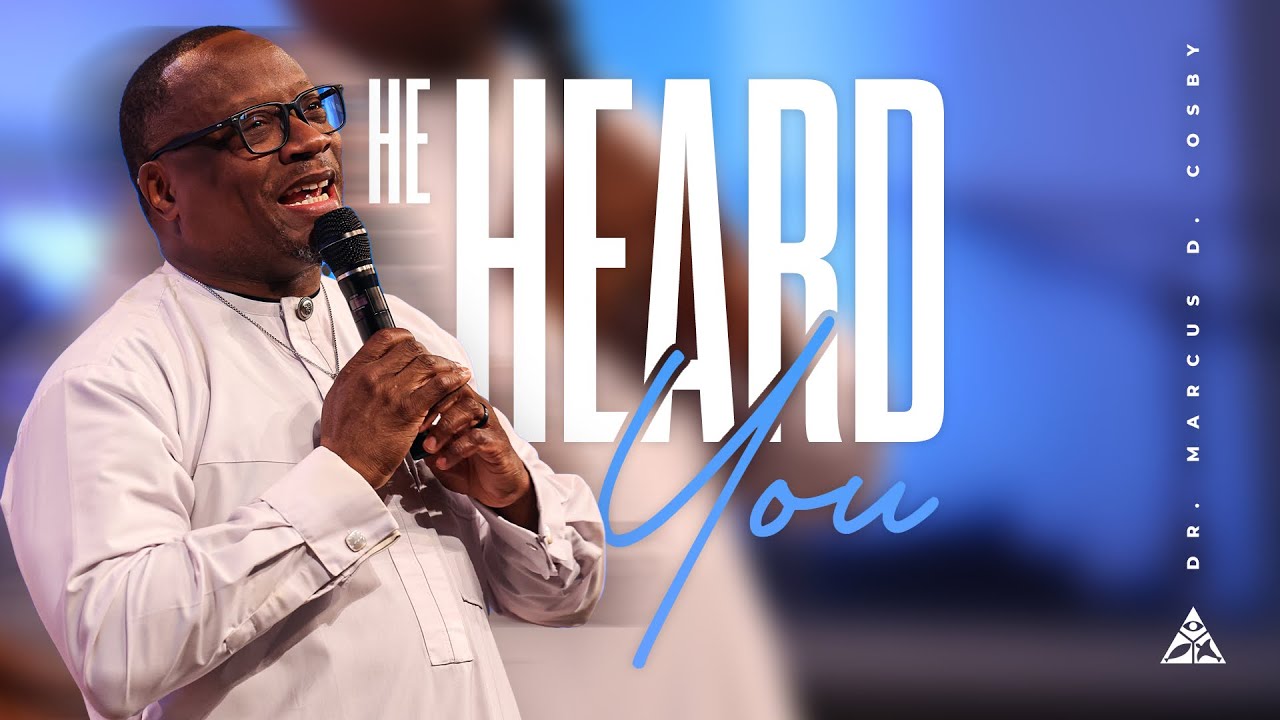 He Heard You! | Dr. Marcus D. Cosby
