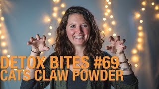 Cats Claw Powder - Detox Bites #69 (Used for Lymes disease!)