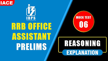 IBPS RRB OFFICE ASSISTANT PRELIMS REASONING MOCK TEST - 06 EXPLANATION | RRB 2023 Updates | IACE