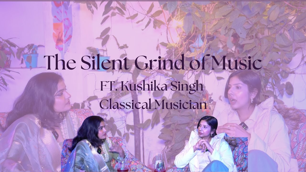 The Discipline Behind Classical Music | Kushika Singh on Art, Practice & Purpose |