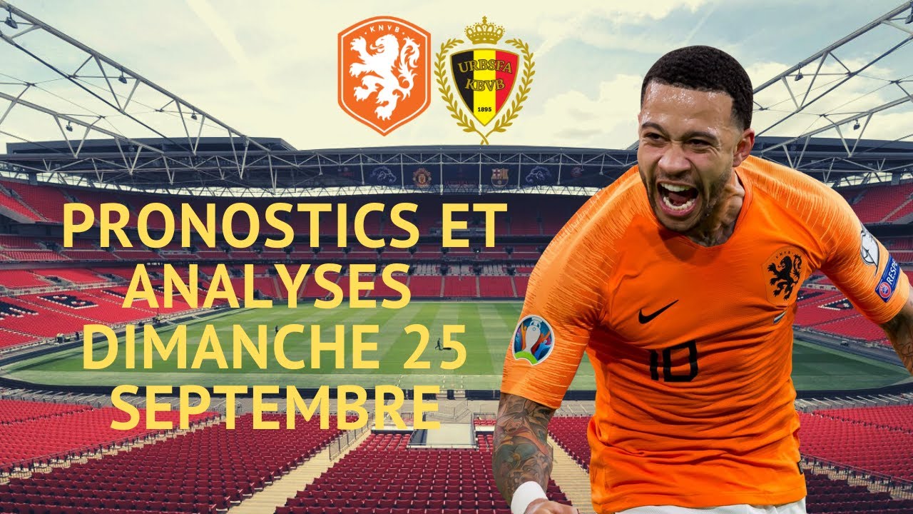 PRONOSTIC FOOT PAYS BAS VS BELGIQUE DIMANCHE 25 SEPTEMBRE YouTube