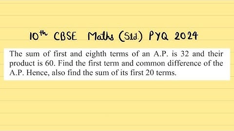 X Maths The sum of first and eighth terms of an A.P. is 32 and their product is 60. Find the first