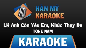 Liên Khúc Anh Còn Yêu Em & Khúc Thụy Du - Hàn Mỹ Karaoke | Beat Chất Lượng Cao