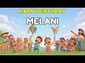 MELANI Happy Birthday Song 👑 Premium 3D Animation