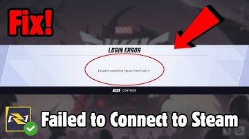 How To Fix Failed to Connect to Steam. Error Code: 5 on Marvel Rivals