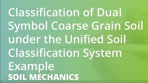 Classification of Dual Symbol Coarse Grain Soil under the Unified Soil Classification System Example