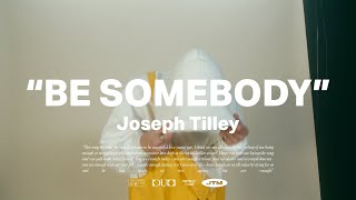 Be Somebody - Joseph Tilley (Official Music Video)