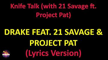 Drake feat. 21 Savage & Project Pat - Knife Talk (with 21 Savage ft. Project Pat) (Lyrics version)