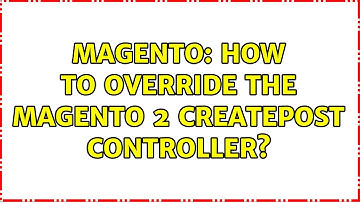Magento: How to override the magento 2 createpost controller? (2 Solutions!!)