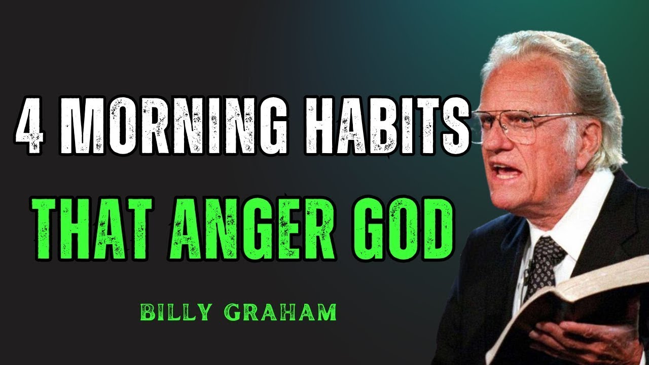 4 Morning Habits That Anger God, Stop Doing These Right Now  Billy Graham Message